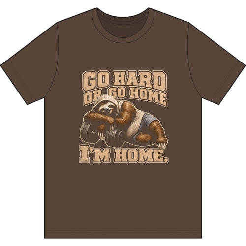 Go Hard or Go Home (I'm Home)