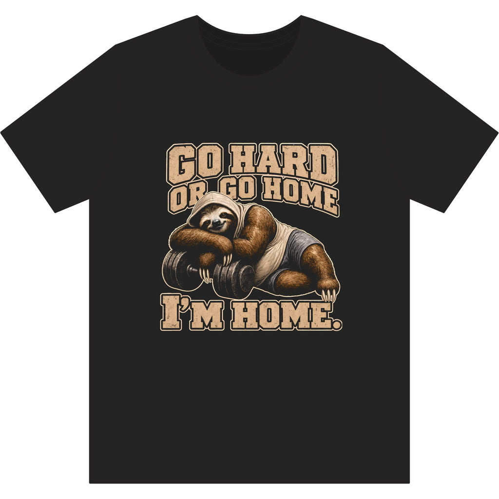 Go Hard or Go Home (I'm Home)